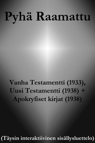 Jumalan Sana - Pyhä Raamattu - Vanha Testamentti (1933), Uusi Testamentti (1938) + Apokryfiset kirjat (1938).