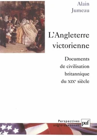 L'Angleterre victorienne. Documents de civilisation britannique du XIXème siècle