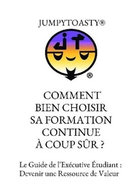  JUMPYTOASTY® - COMMENT BIEN CHOISIR SA FORMATION CONTINUE À COUP SÛR ?  (37698).