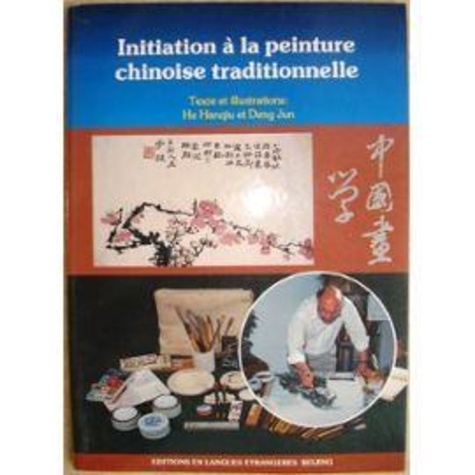Jun Deng et Hanqiu He - Initiation A La Peinture Chinoise Traditionnelle.