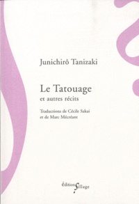 Jun'ichiro Tanizaki - Le Tatouage - Suivi de Les Jeunes garçons et de Le Secret.