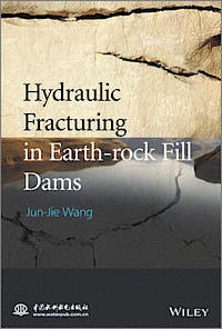 Jun-Jie Wang - Hydraulic Fracturing in Earth-rock Fill Dams.
