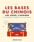 Jun Liu - Les bases du chinois - Lire, écrire, s'exprimer et penser comme un chinois.