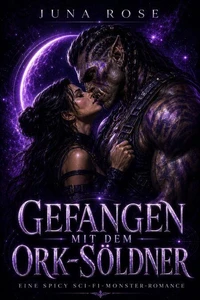Gefangen mit dem Ork-Söldner: Eine spicy Sci-Fi-Monster-Romance