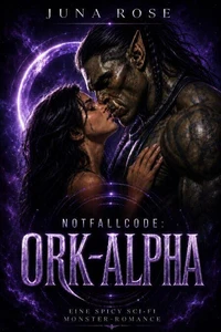 Notfallcode: Ork-Alpha: Eine spicy Sci-Fi-Monster-Romance