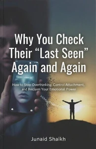 Why You Check Their “Last Seen” Again and Again