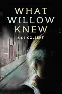 June Colbert - What Willow Knew.
