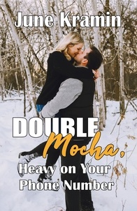  June Kramin - Double Mocha, Heavy on Your Phone Number.