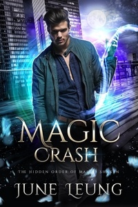  June Leung - Magic Crash - The Hidden Order of Magic: Shaken, #7.
