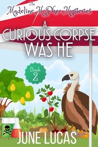  June Lucas - A Curious Corpse Was He - Madeline McPhee Mysteries, #2.