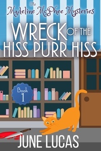  June Lucas - The Wreck of the Hiss Purr Hiss - Madeline McPhee Mysteries, #1.