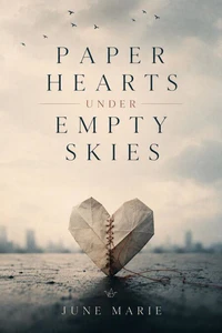 Paper Hearts Under Empty Skies
