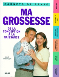 June Thompson - Ma Grossesse. De La Conception A La Naissance.