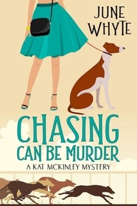  June Whyte - Chasing Can Be Murder - A Kat McKinley Mystery, #1.
