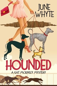  June Whyte - Hounded - A Kat McKinley Mystery, #3.
