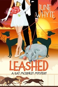  June Whyte - Leashed - A Kat McKinley Mystery, #4.