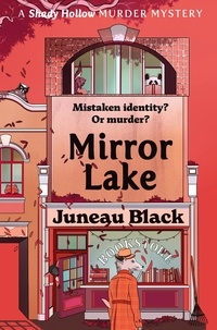 Juneau Black - Mirror Lake - Shady Hollow 3 - a cosy crime series of rare and sinister charm.