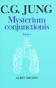 Mysterium Conjunctionis. Tome 1