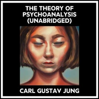 The Theory Of Psychoanalysis (Unabridged)