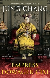 Jung Chang - Empress Dowager Cixi - The Concubine Who Launched Modern China.