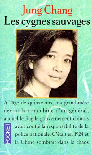 Jung Chang - Les cygnes sauvages - Les mémoires d'une famille chinoise de l'Empire céleste à Tiananmen.