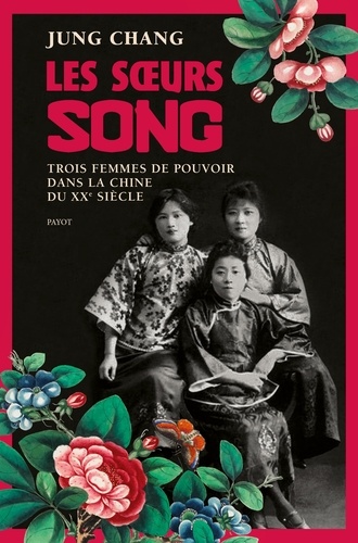 Les soeurs Song. Trois femmes de pouvoir dans la Chine du XXe siècle