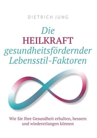 Die HEILKRAFT gesundheitsfördernder Lebensstil-Faktoren