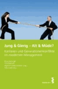 Jung & Gierig - Alt & Müde? - Generationenkonflikte im Management.