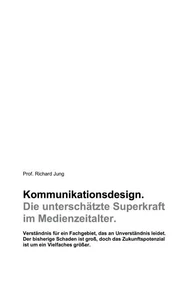 Kommunikationsdesign. Die unterschätzte Superkraft im Medienzeitalter.
