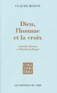 Dieu, L'Homme Et La Croix. Stanislas Breton Et Eberhard Jungel