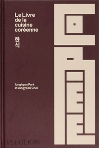 Junghyun Park et Jungyoon Choi - Le Livre de la cuisine Coréenne.