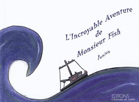  Junien - L'Incroyable Aventure de Monsieur Fish.