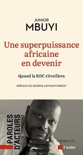 Junior Mbuyi - Une superpuissance africaine en devenir - Quand la RDC s'éveillera.