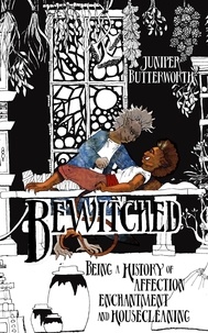  Juniper Butterworth - Bewitched: Being a History of Affection, Enchantment, and Housecleaning - Sea Goblins, #2.