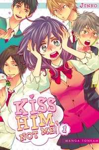  Junko - Kiss him, not me ! Tome 1 : .