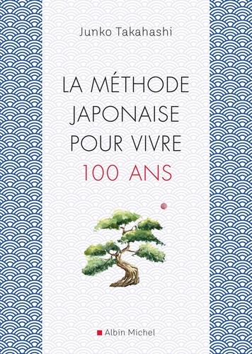 Junko Takahashi - La méthode japonaise pour vivre 100 ans.