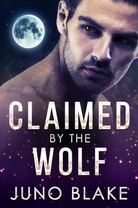  Juno Blake - Claimed by the Wolf - Werewolf Fever, #2.