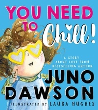Juno Dawson et Laura Hughes - You Need to Chill.