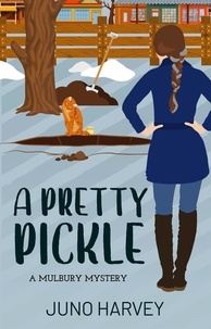  Juno Harvey - A Pretty Pickle - Mulbury Mystery, #2.