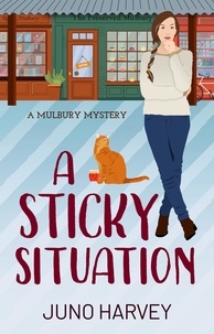  Juno Harvey - A Sticky Situation - Mulbury Mystery, #1.