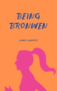  Juno Harvey - Being Bronwen.