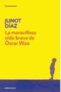 Junot Diaz - La maravillosa vida breve de Oscar Wao.