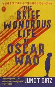 Junot Diaz - The Brief Wondrous Life of Oscar Wao.