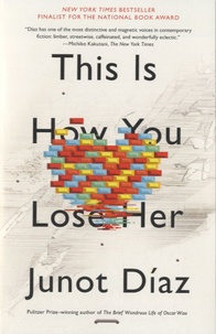 Junot Diaz - This is How You Lose Her.