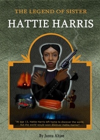  Juntu Ahjee - The Legend of Sister Hattie Harris (Book 1).