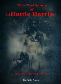  Juntu Ahjee - The Testimony of Hattie Harris.