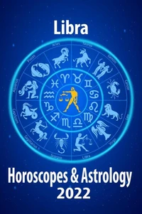 Libra Horoscope & Astrology 2022