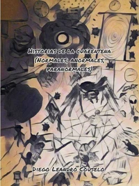 Historias de la cuarentena (normales, anormales, paranormales)