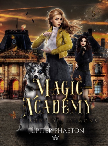 Jupiter Phaeton - Magic Academy Tome 5 : Le sort des démons.