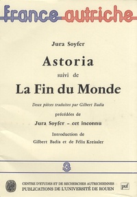 Jura Soyfer - Astoria suivi de La Fin du monde.